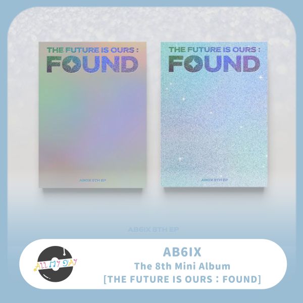 AB6IX 迷你八輯《THE FUTURE IS OURS : FOUND》 AB6IX,迷你八輯,THE FUTURE IS OURS : FOUND
