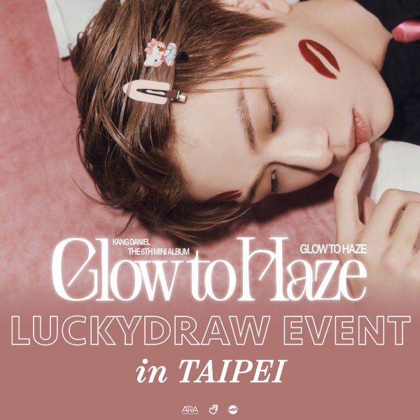 KANG DANIEL | 6TH MINI ALBUM [Glow to Haze] LUCKYDRAW EVENT in TAIPEI KANG DANIEL,LUCKYDRAW,6th MINI ALBUM,Glow to Haze