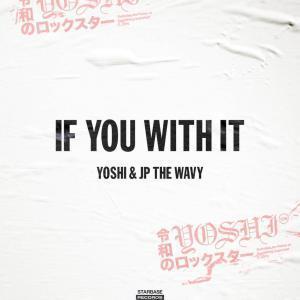 YOSHI & JP THE WAVY  - IF YOU WITH IT 7吋黑膠1EP 