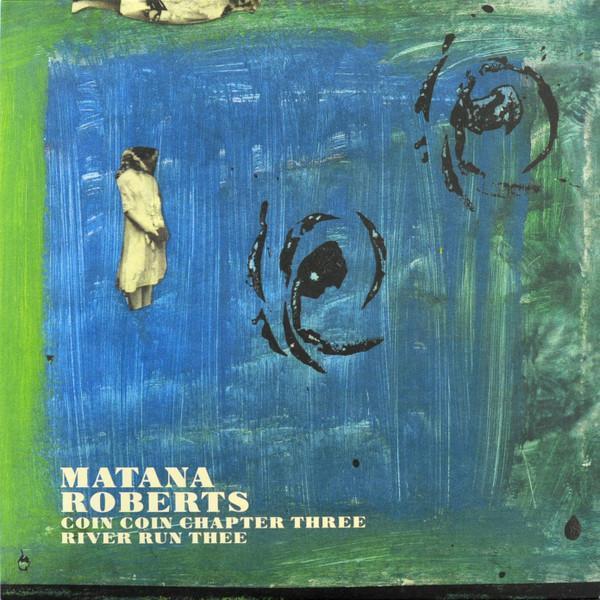 Matana Roberts - Coin Coin Chapter Three: River Run Thee 黑膠1LP 