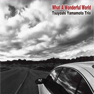 山本剛トリオ（Tsuyoshi Yamamoto Trio） - この素晴らしき世界 / What A Wonderful World 黑膠2LP重量盤 