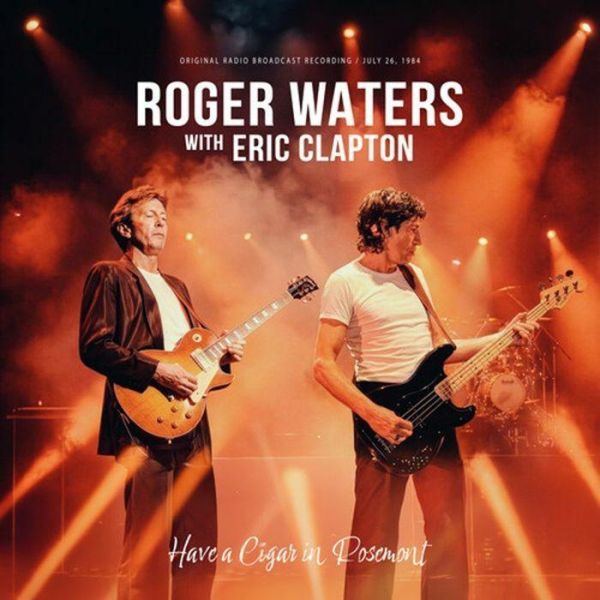 Roger Waters & Eric Clapton - Have A Cigar In Rosemont 彩膠1LP 