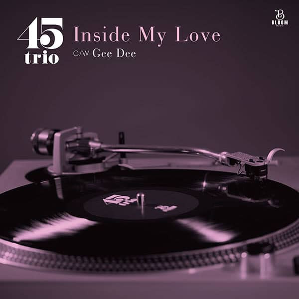 45trio - Inside My Love c/w Gee Dee 7吋黑膠1LP 