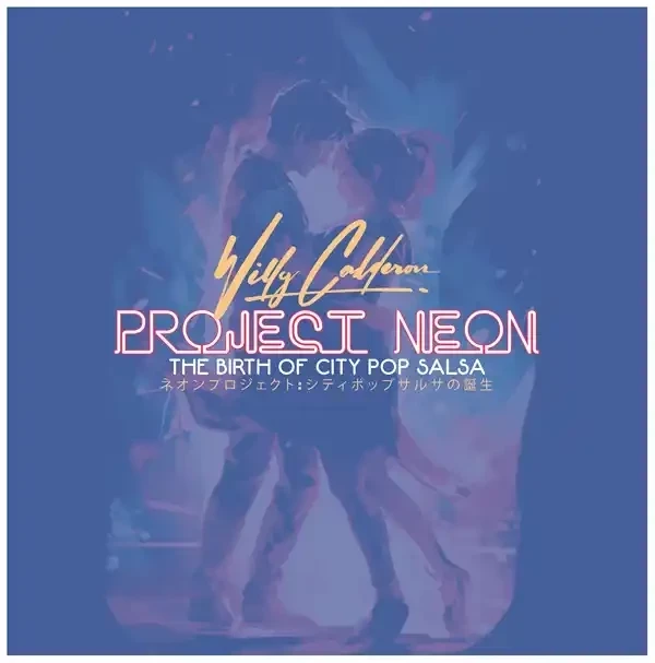 Willy Calderon - PROJECT NEON: THE BIRTH OF CITY POP SALSA黑膠1LP 