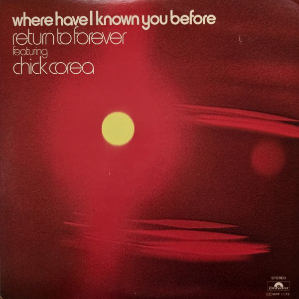 Return To Forever Featuring Chick Corea – Where Have I Known You Before | 二手老膠1LP 