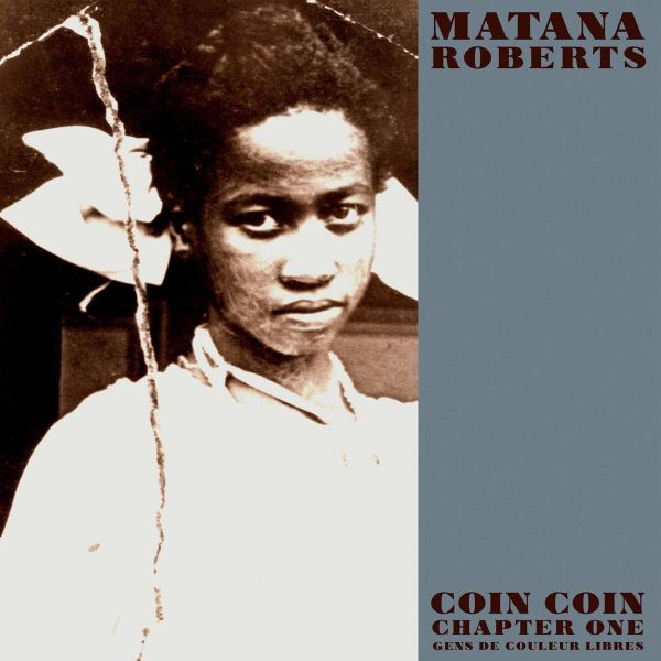 Matana Roberts - Coin Coin Chapter One: Gens de couleur libres 10吋黑膠2LP 
