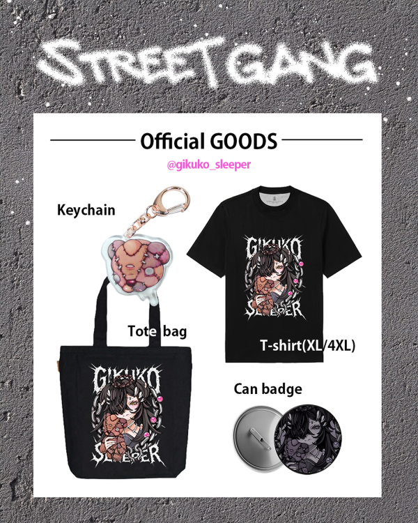 菊子（Ｇikuko）x STREE GANG展場限定周邊商品 菊子
GIKUKO
GIKUKO Sleeper
街頭插畫
暗黑可愛
療癒系插畫
插畫周邊
官方授權周邊
T-shirt XL
托特包
鑰匙圈
胸章
插畫角色商品
街頭風格服飾