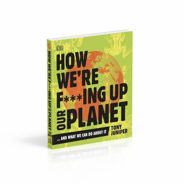 DK How We're F***ing Up Our Planet (我們如何搞砸自己的星球) 